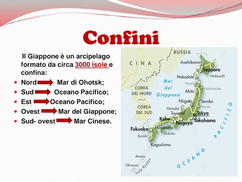 Giappone
日本 Il Giappone è un arcipelago
formato da circa 3000 isole e
confina:
Nordi
• Sud
. Est
• Ovest
Confini
Mar di Ohotsk;
Oceano Pacif