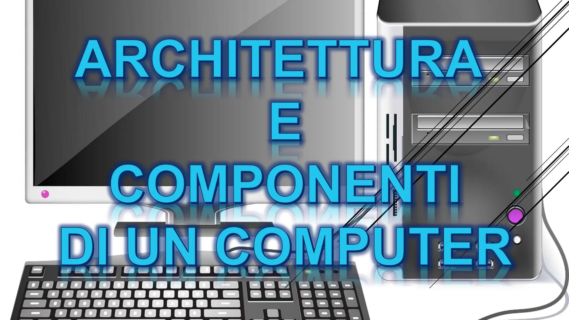 ARCHITETTURA
E
5
COMPONENTI
17
DI UN COMPUTER
I
.
B
W
I
B
.
B
·
17 1. L'architettura di Von Neumann
Il computer è una macchina costituita da
