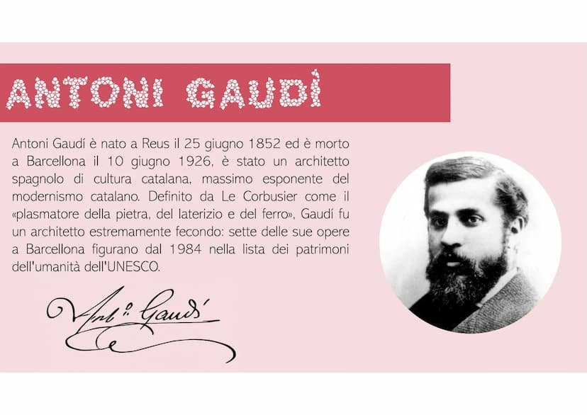 ANTONI GAUDUS
122 ANTONI GAUDÍ
Antoni Gaudí è nato a Reus il 25 giugno 1852 ed è morto
a Barcellona il 10 giugno 1926, è stato un architetto