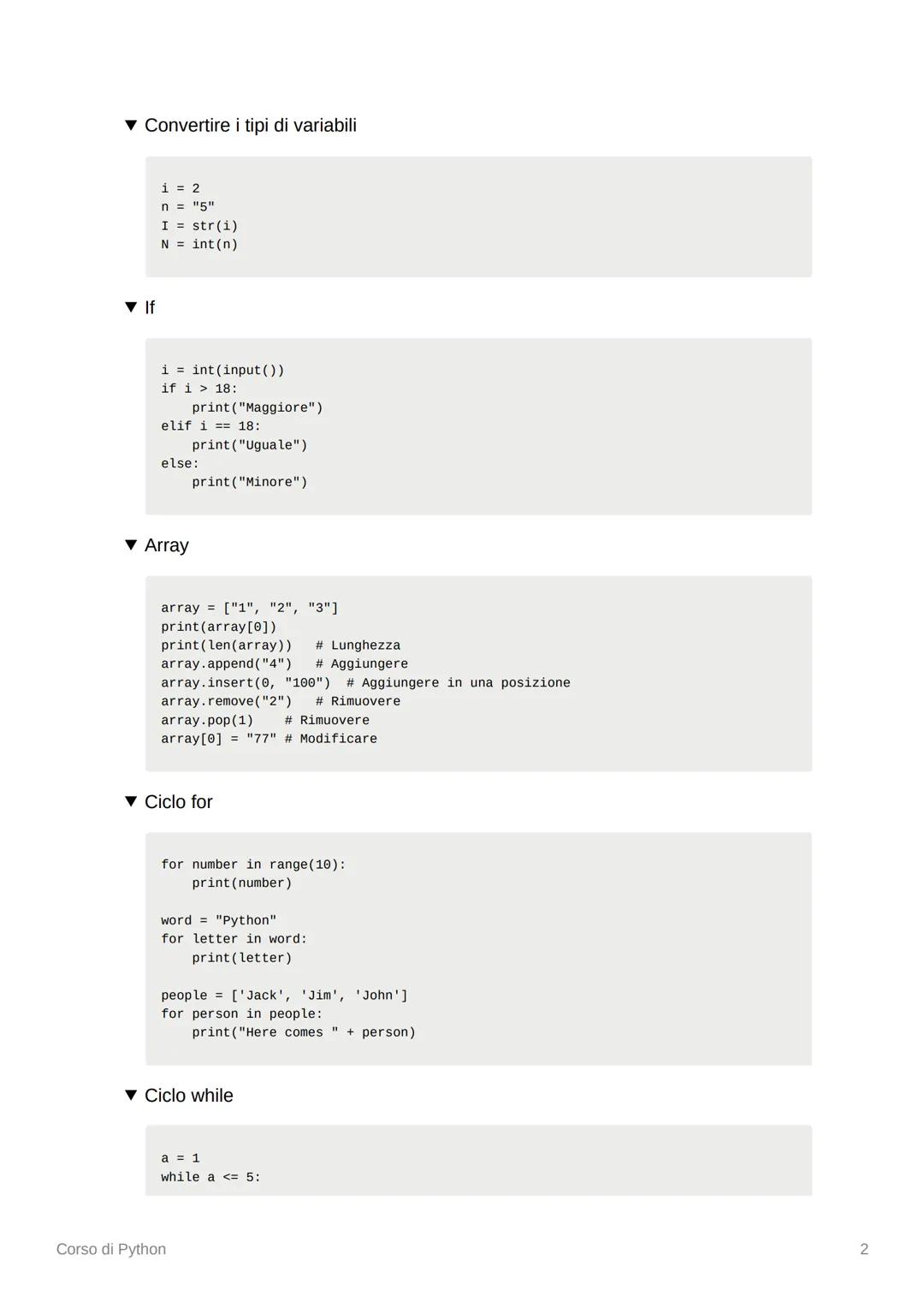 # Corso di Python

▼ Stampare sulla console

```
print("ciao\n") #per andare a capo \n
```

▼ Variabili

```
Stringa = "variabile"
Intero = 