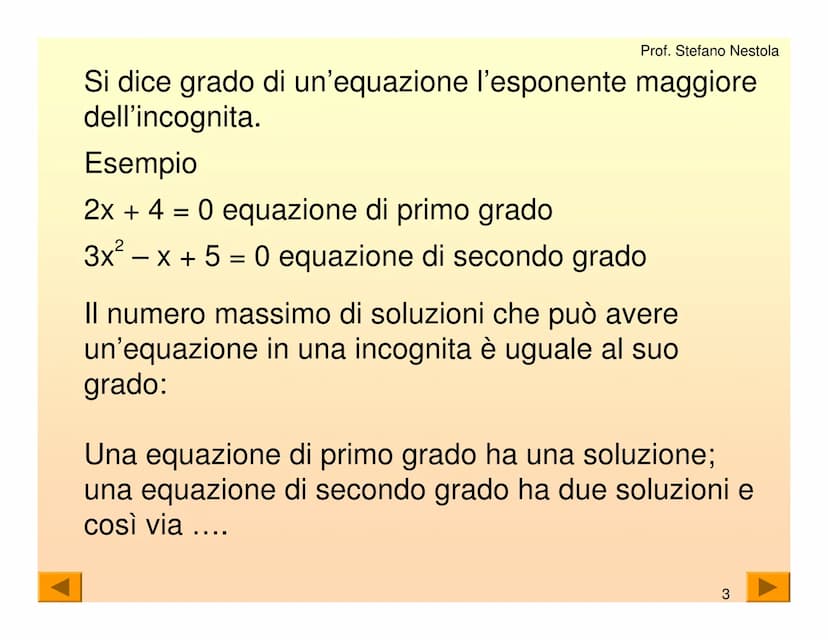 Una equazione di primo grado è una
uguaglianza tra due espressioni algebriche
che contiene una lettera con esponente 1
Tale lettera generalm