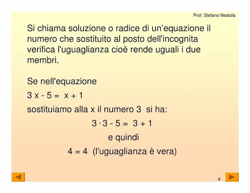 Una equazione di primo grado è una
uguaglianza tra due espressioni algebriche
che contiene una lettera con esponente 1
Tale lettera generalm