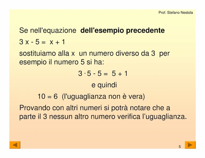 Una equazione di primo grado è una
uguaglianza tra due espressioni algebriche
che contiene una lettera con esponente 1
Tale lettera generalm