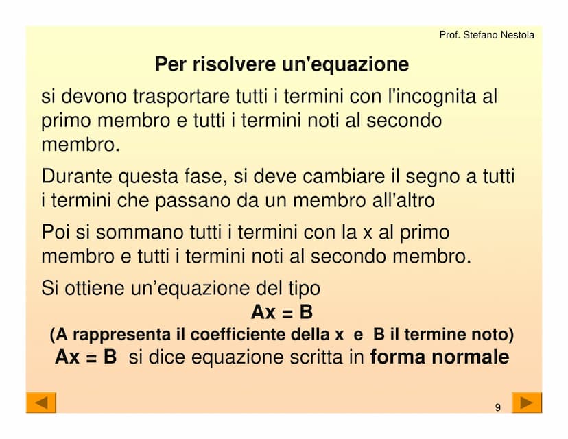 Una equazione di primo grado è una
uguaglianza tra due espressioni algebriche
che contiene una lettera con esponente 1
Tale lettera generalm