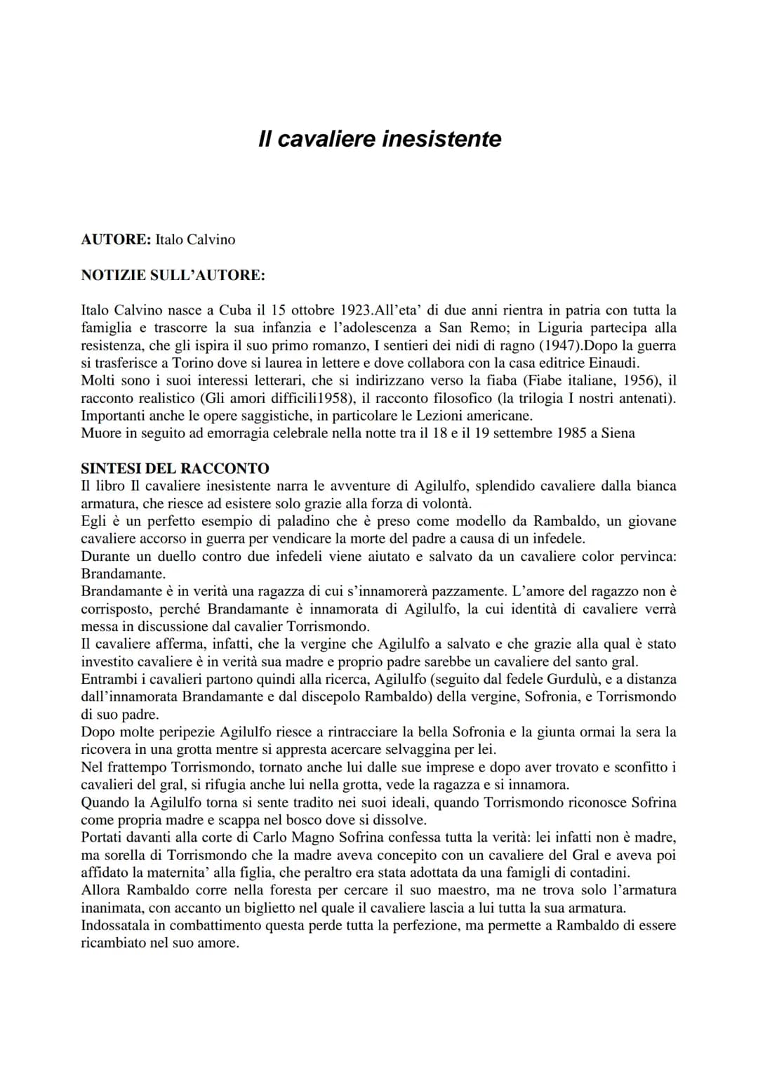 AUTORE: Italo Calvino
Il cavaliere inesistente
NOTIZIE SULL'AUTORE:
Italo Calvino nasce a Cuba il 15 ottobre 1923.All'eta' di due anni rient
