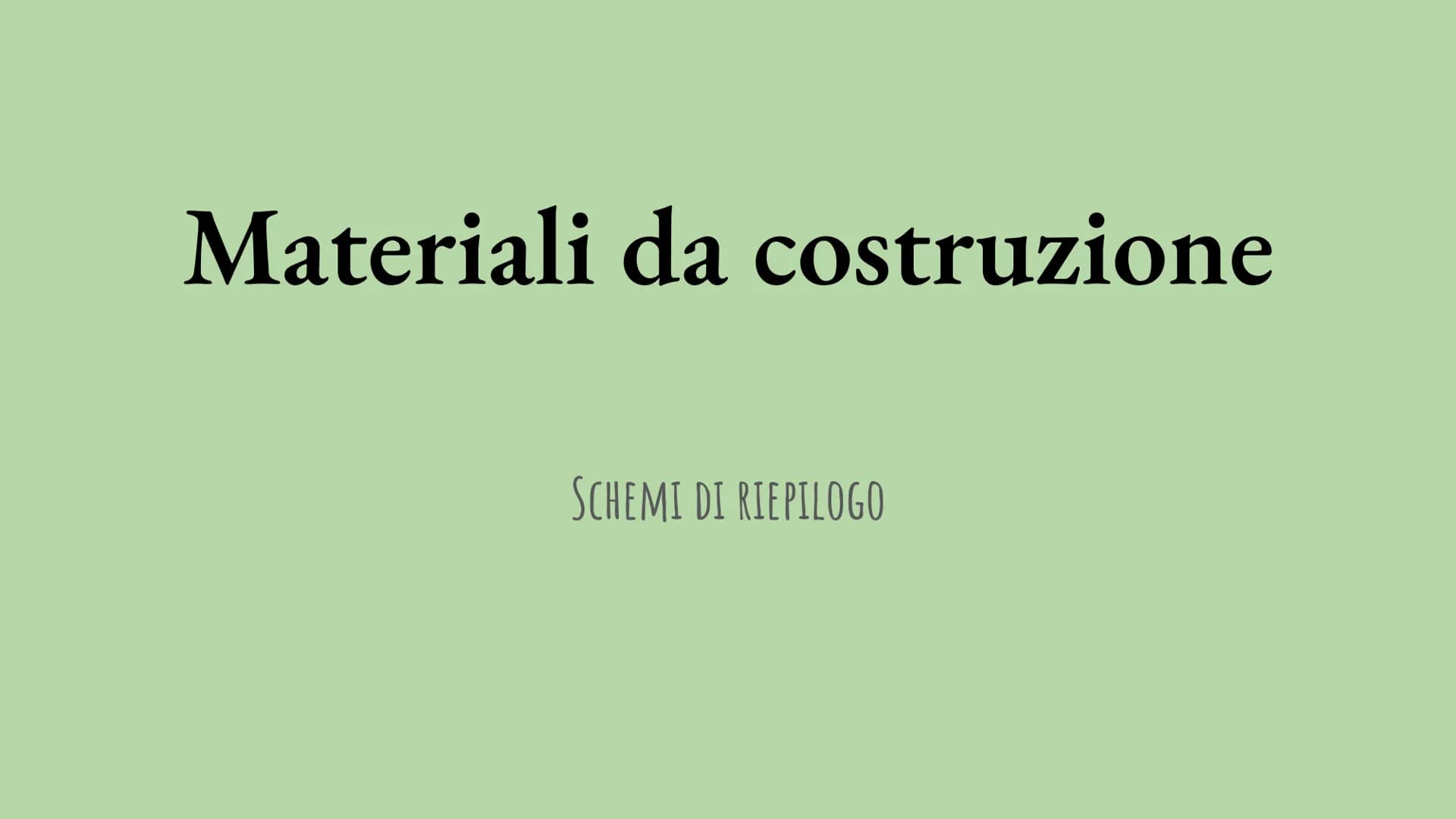 Materiali da costruzione
SCHEMI DI RIEPILOGO Le pietre
naturali
Rocce eruttive
Rocce
metamorfiche
Rocce sedimentari
I MATERIALI DA
COSTRUZIO