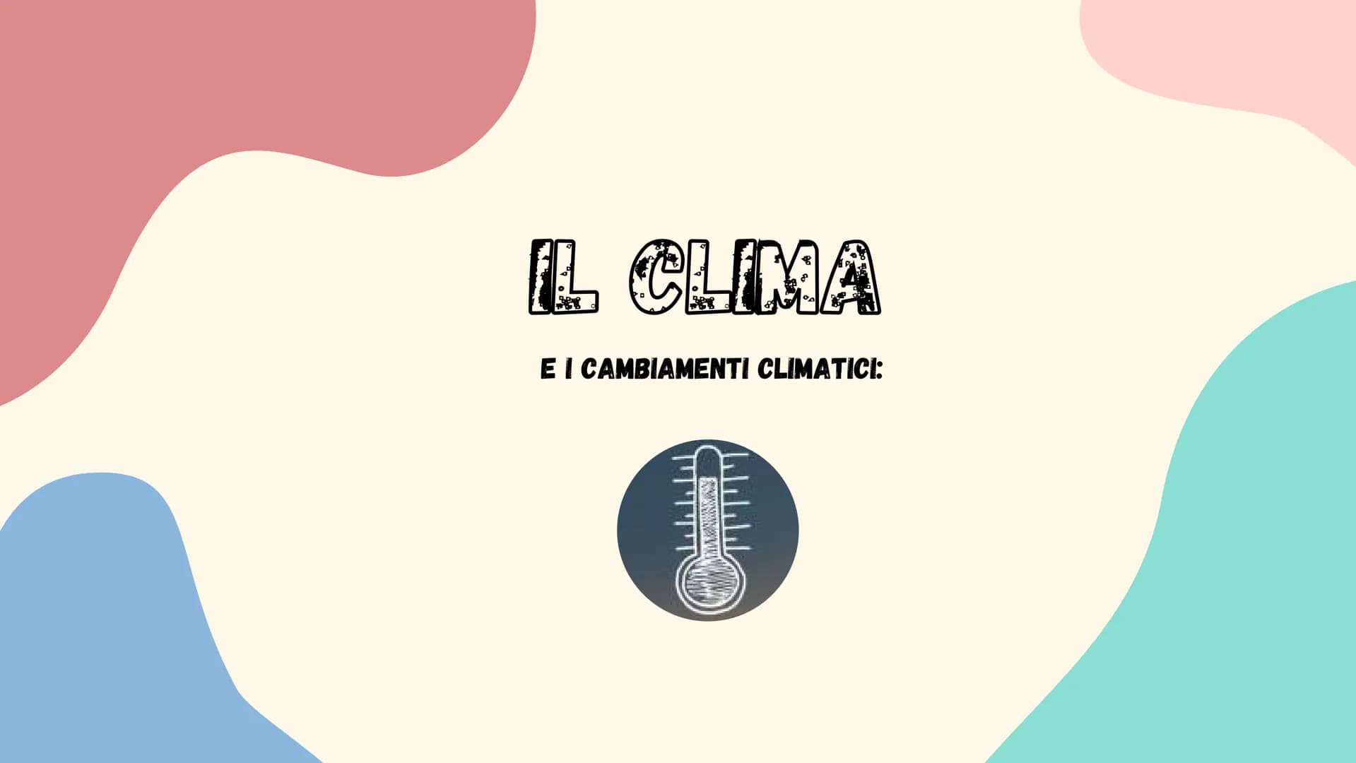 LL CLIMA
E I CAMBIAMENTI CLIMATICI: @depositphot
}}
53
Il clima è l'insieme delle condizioni
metereologiche che si verificano in un
determin
