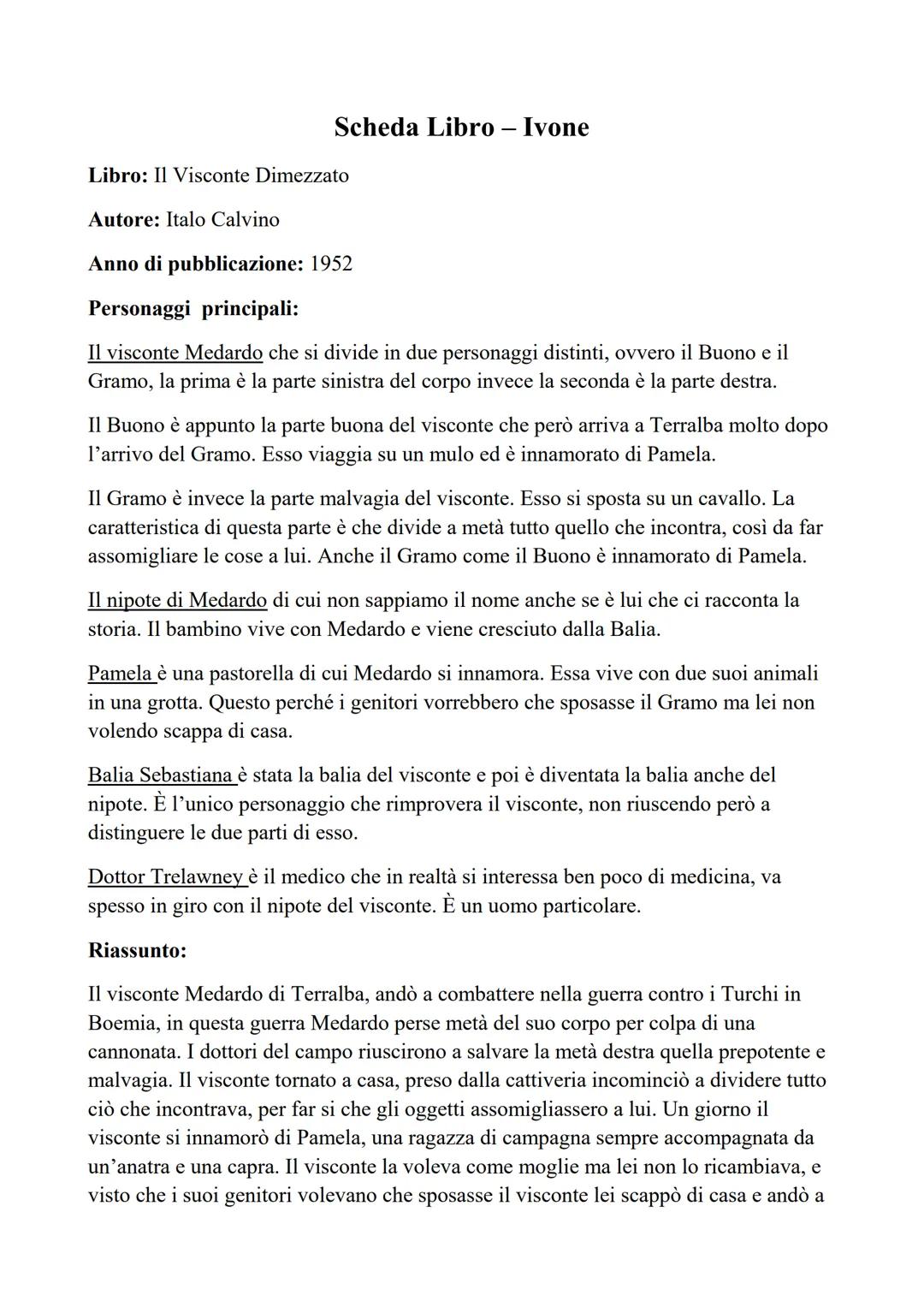 Scheda Libro - Ivone
Libro: Il Visconte Dimezzato
Autore: Italo Calvino
Anno di pubblicazione: 1952
Personaggi principali:
Il visconte Medar