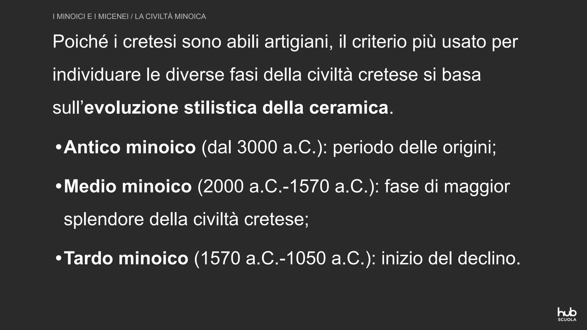 I minoici e i micenei
hub
SCUOLA I MINOICI E I MICENEI
LA CIVILTÀ MINOICA
A partire dal III millennio a.C. nelle isole del Mar Egeo si
svilu
