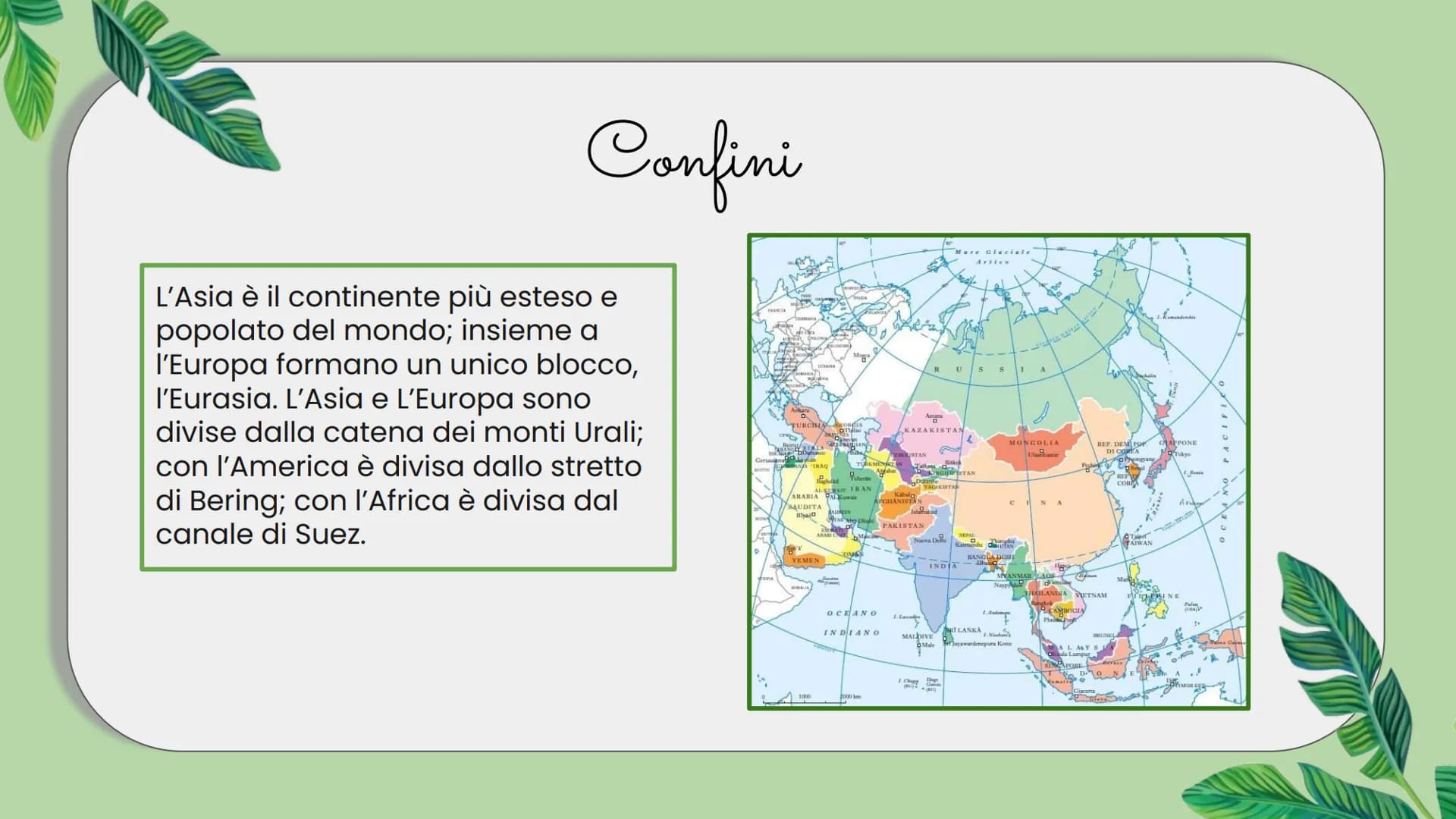 ASIA Confini
L'Asia è il continente più esteso e
popolato del mondo; insieme a
l'Europa formano un unico blocco,
l'Eurasia. L'Asia e L'Europ