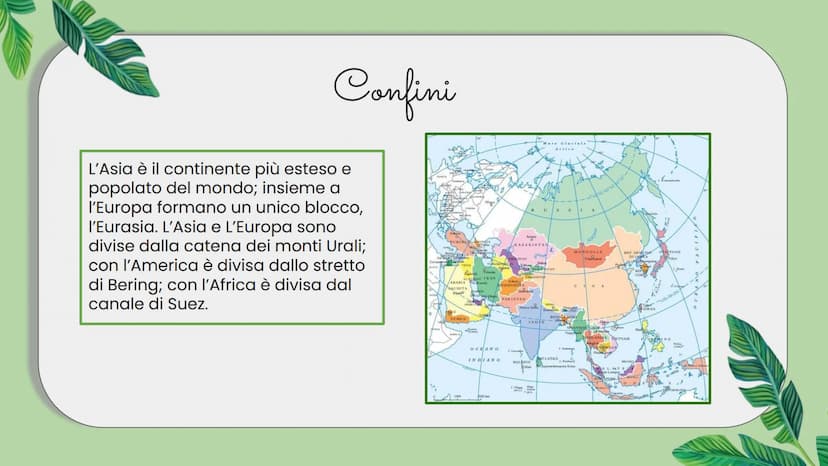 ASIA Confini
L'Asia è il continente più esteso e
popolato del mondo; insieme a
l'Europa formano un unico blocco,
l'Eurasia. L'Asia e L'Europ