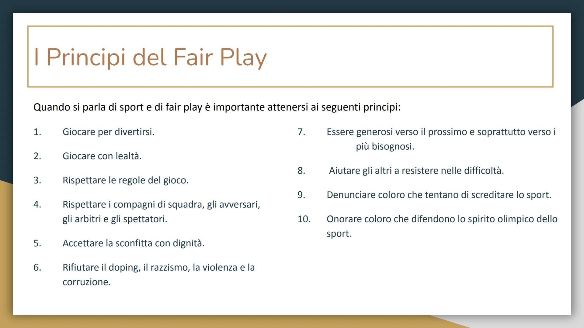 Fair Play # Cosa è?

Il fair play, letteralmente “gioco corretto”, è un concetto che nasce in Inghilterra
nell'Ottocento e viene concepito i