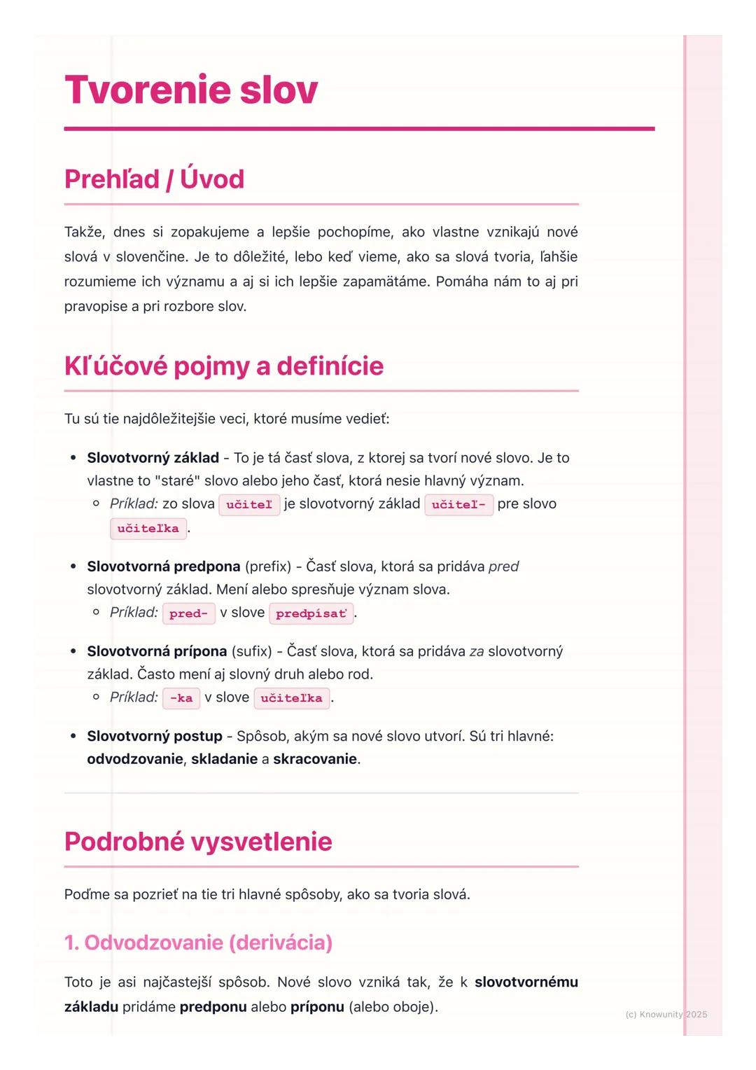 # Tvorenie slov

Prehľad / Úvod

Takže, dnes si zopakujeme a lepšie pochopíme, ako vlastne vznikajú nové
slová v slovenčine. Je to dôležité,