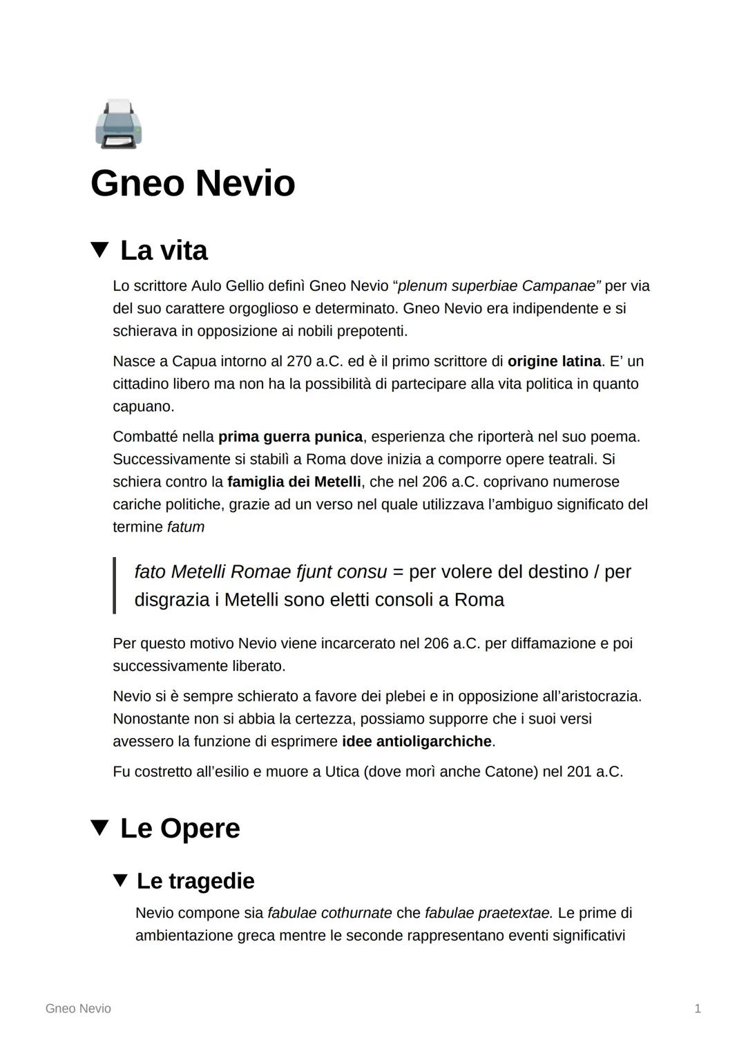 # Gneo Nevio

### La vita

Lo scrittore Aulo Gellio definì Gneo Nevio "plenum superbiae Campanae" per via
del suo carattere orgoglioso e det