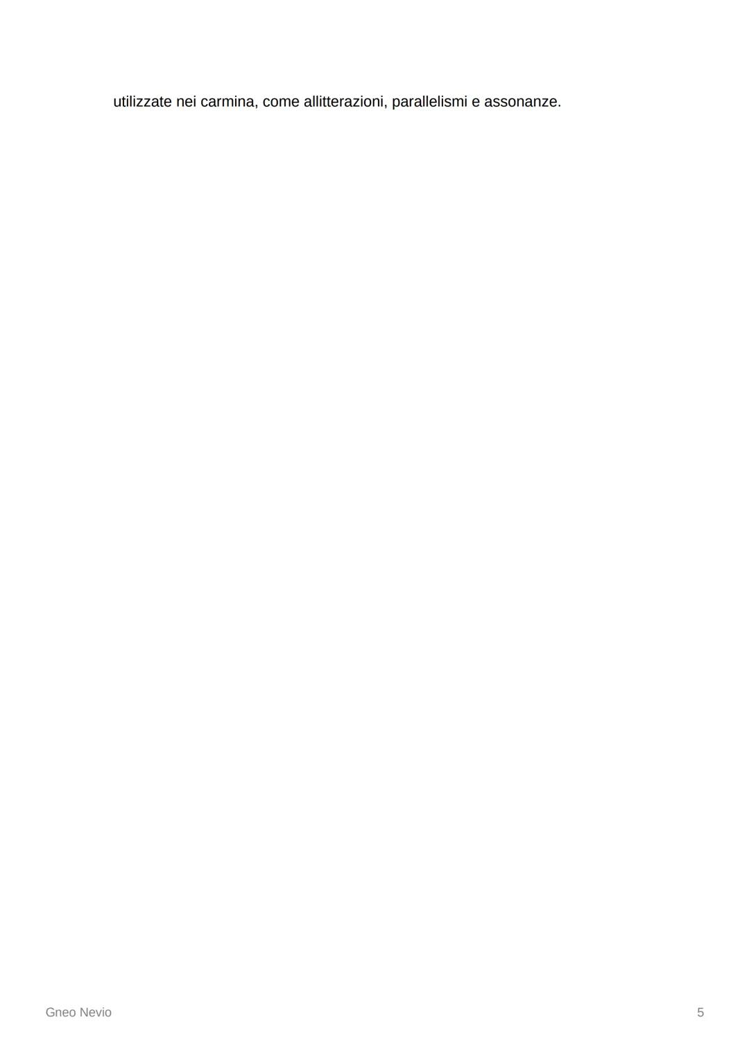 # Gneo Nevio

### La vita

Lo scrittore Aulo Gellio definì Gneo Nevio "plenum superbiae Campanae" per via
del suo carattere orgoglioso e det