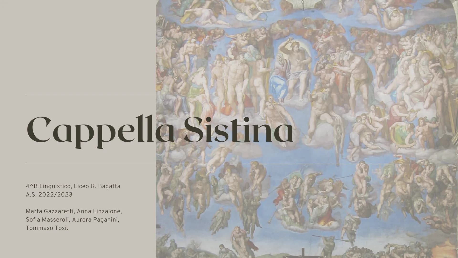 Cappella Sistina
4^B Linguistico, Liceo G. Bagatta
A.S. 2022/2023
R₂
Marta Gazzaretti, Anna Linzalone,
Sofia Masseroli, Aurora Paganini,
Tom