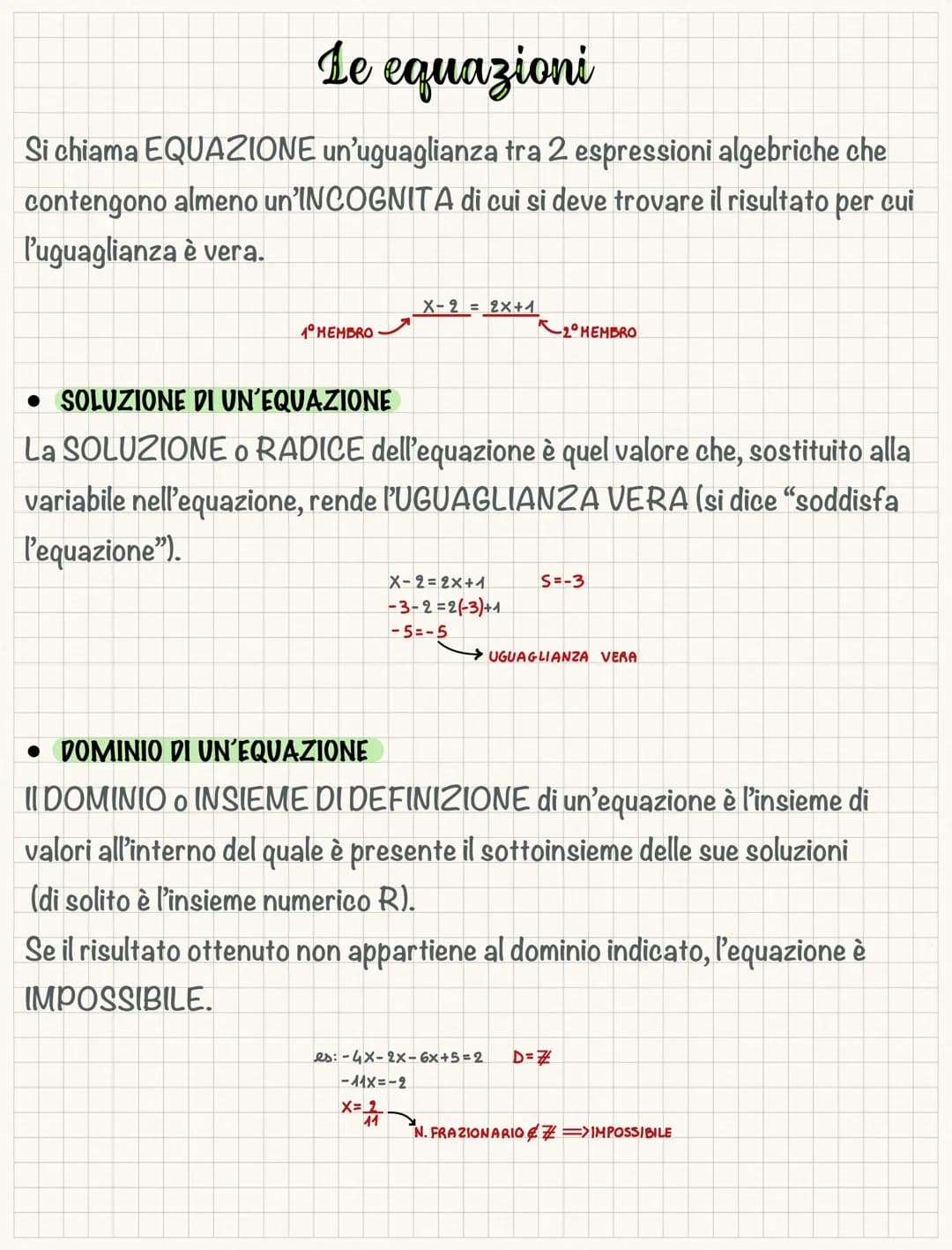 Le equazioni
Si chiama EQUAZIONE un'uguaglianza tra 2 espressioni algebriche che
contengono almeno un'INCOGNITA di cui si deve trovare il ri