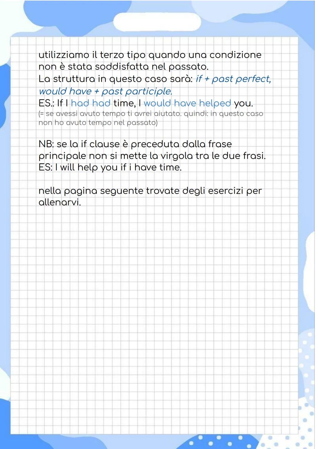 LE IF CLAUSES
conditional sentences/conditional clauses
le if clauses servono a costruire il periodo
ipotetico in inglese.
ES: IF I have tim