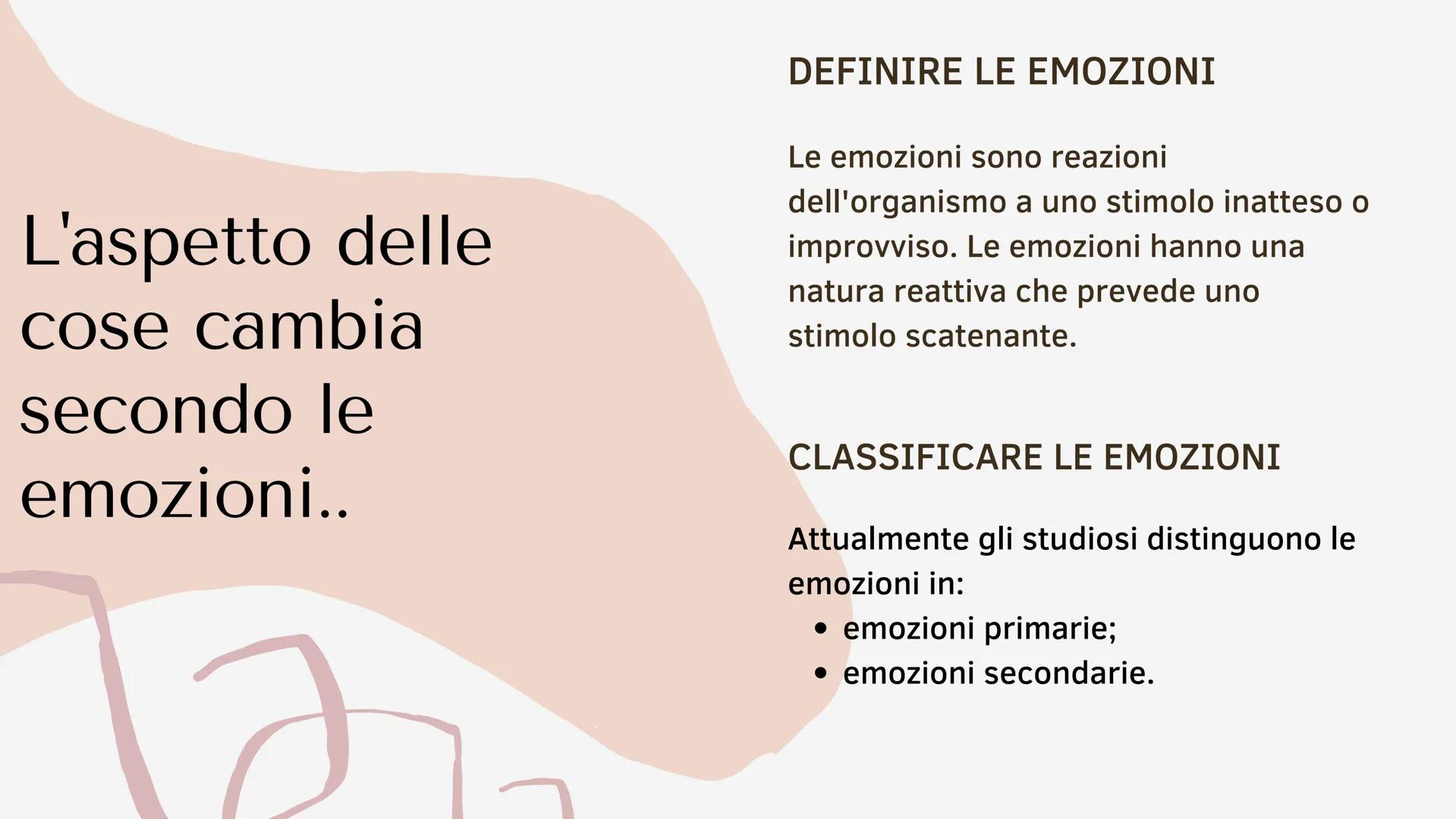 LE EMOZIONI la felicità
l'ansia
la tristezza
Le emozioni sono un
vantaggio o uno svantaggio?
la rabbia
?
la sorpresa L'aspetto delle
cose ca