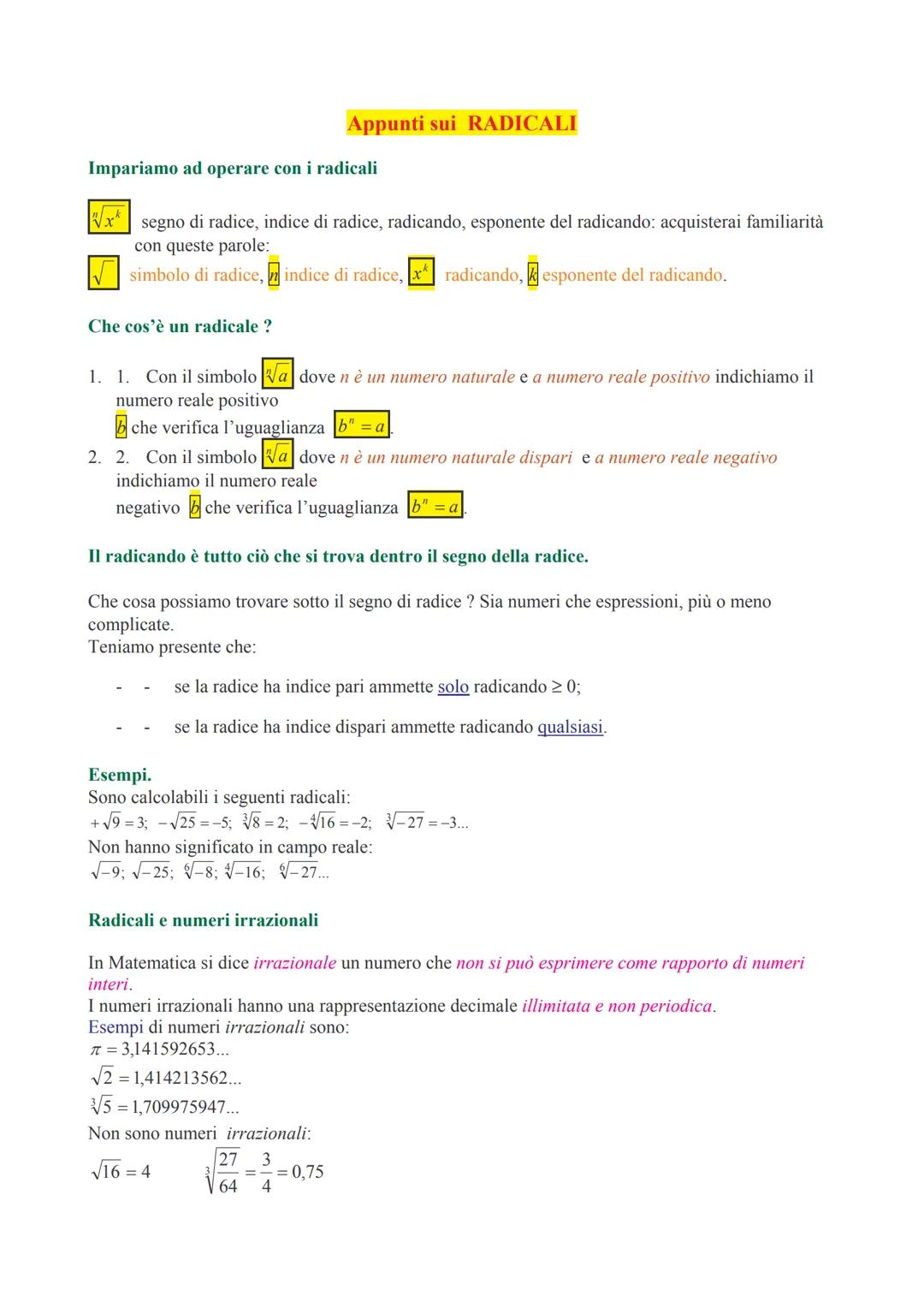 Impariamo ad operare con i radicali
√√x*
segno di radice, indice di radice, radicando, esponente del radicando: acquisterai familiarità
con 