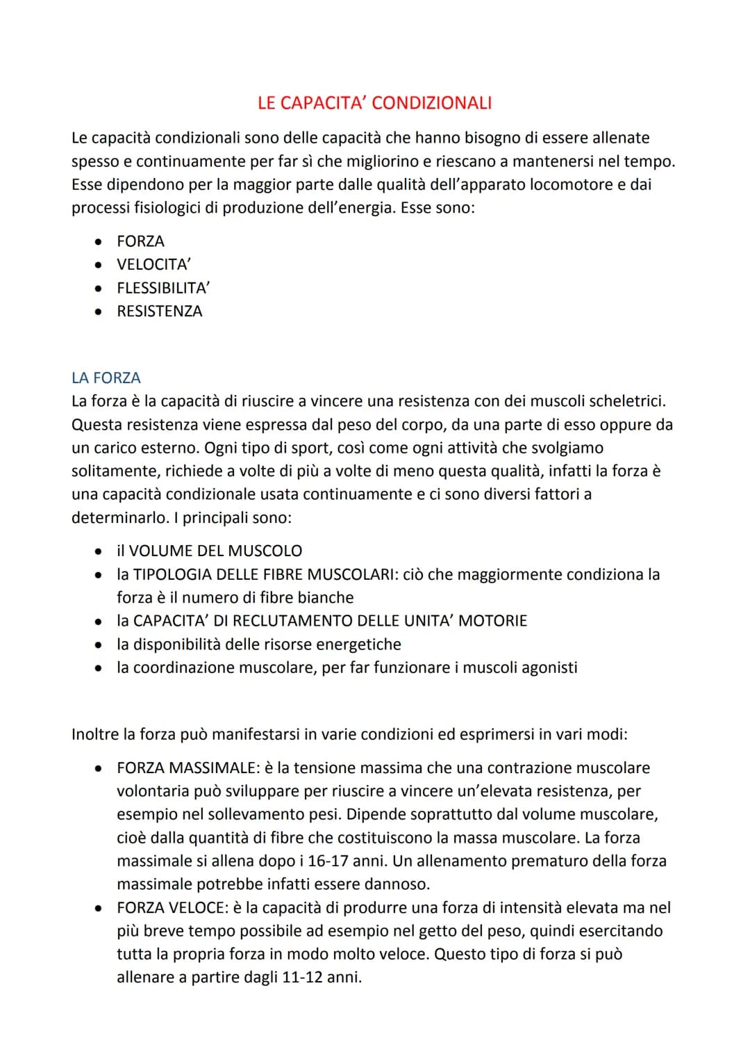 LE CAPACITA' CONDIZIONALI
Le capacità condizionali sono delle capacità che hanno bisogno di essere allenate
spesso e continuamente per far s