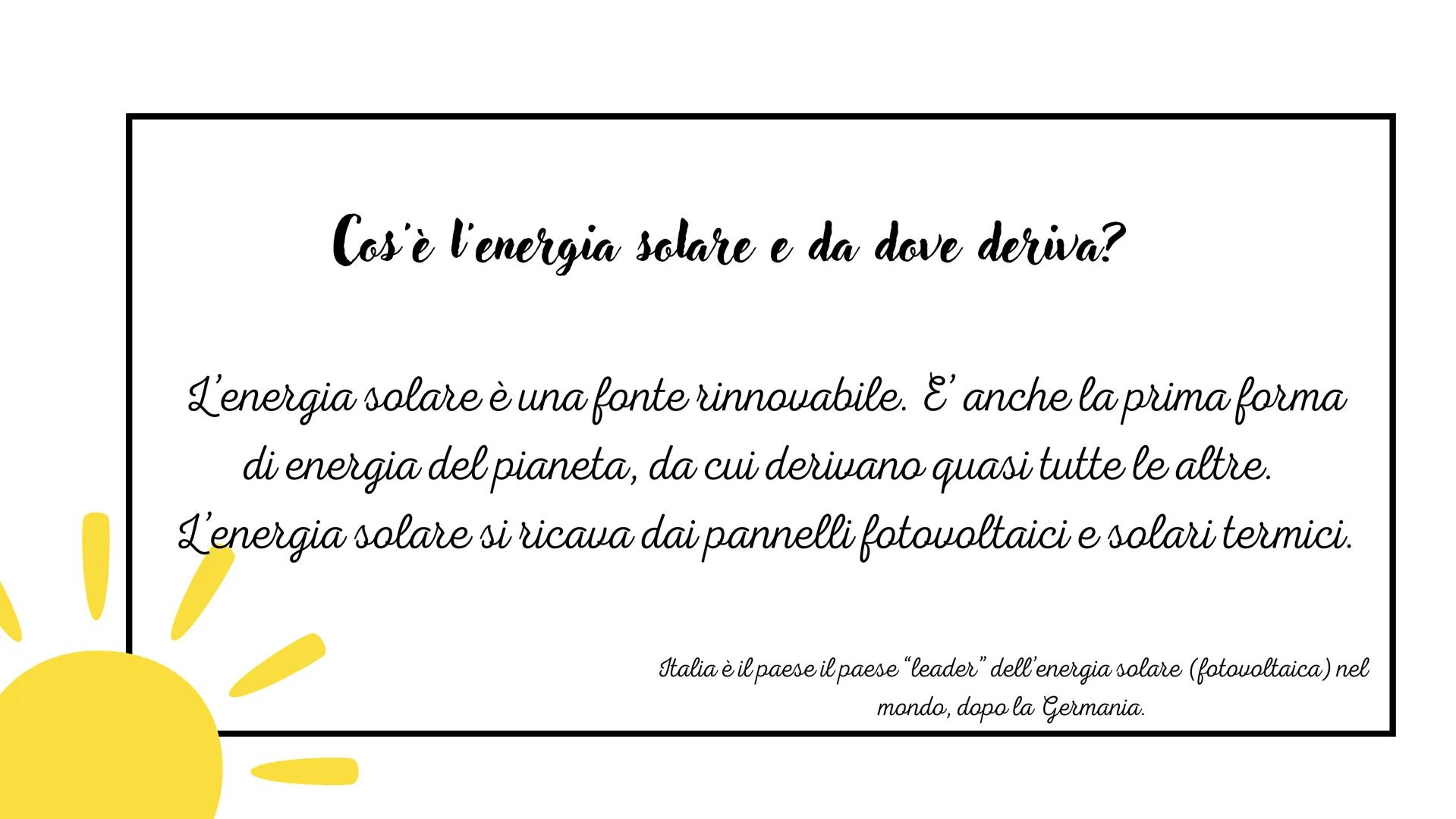 L'energia
solare Cos'è l'energia solare e da dove deriva?

L'energia solare è una fonte rinnovabile. E' anche la prima forma
di energia del 