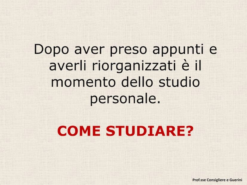 D) STUDIO E MAPPE L'INTERROGAZIONE E LA
VERIFICA NON POSSONO
BASARSI SOLO SULLO
STUDIO DEGLI APPUNTI!
QUASI SEMPRE LO STUDIO
DEGLI APPUNTI V