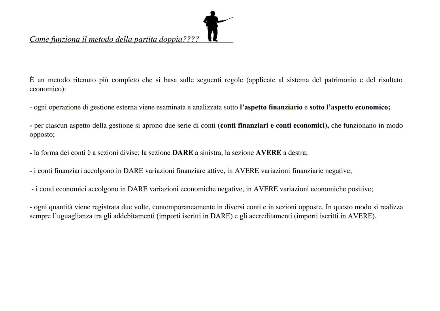 IL METODO DELLA PARTITA DOPPIA
CONTABILITA' GENERALE
È l'insieme delle scritture contabili con cui si rilevano le operazioni compiute con i 