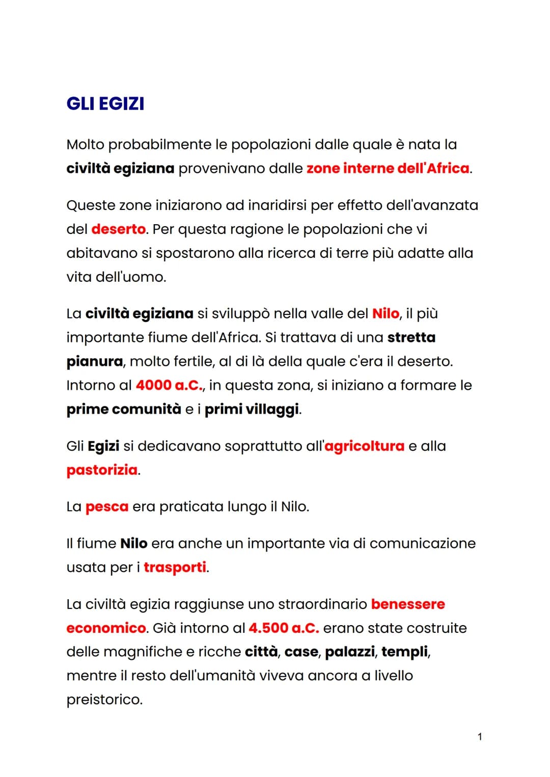 GLI EGIZI
Molto probabilmente le popolazioni dalle quale è nata la
civiltà egiziana provenivano dalle zone interne dell'Africa.
Queste zone 