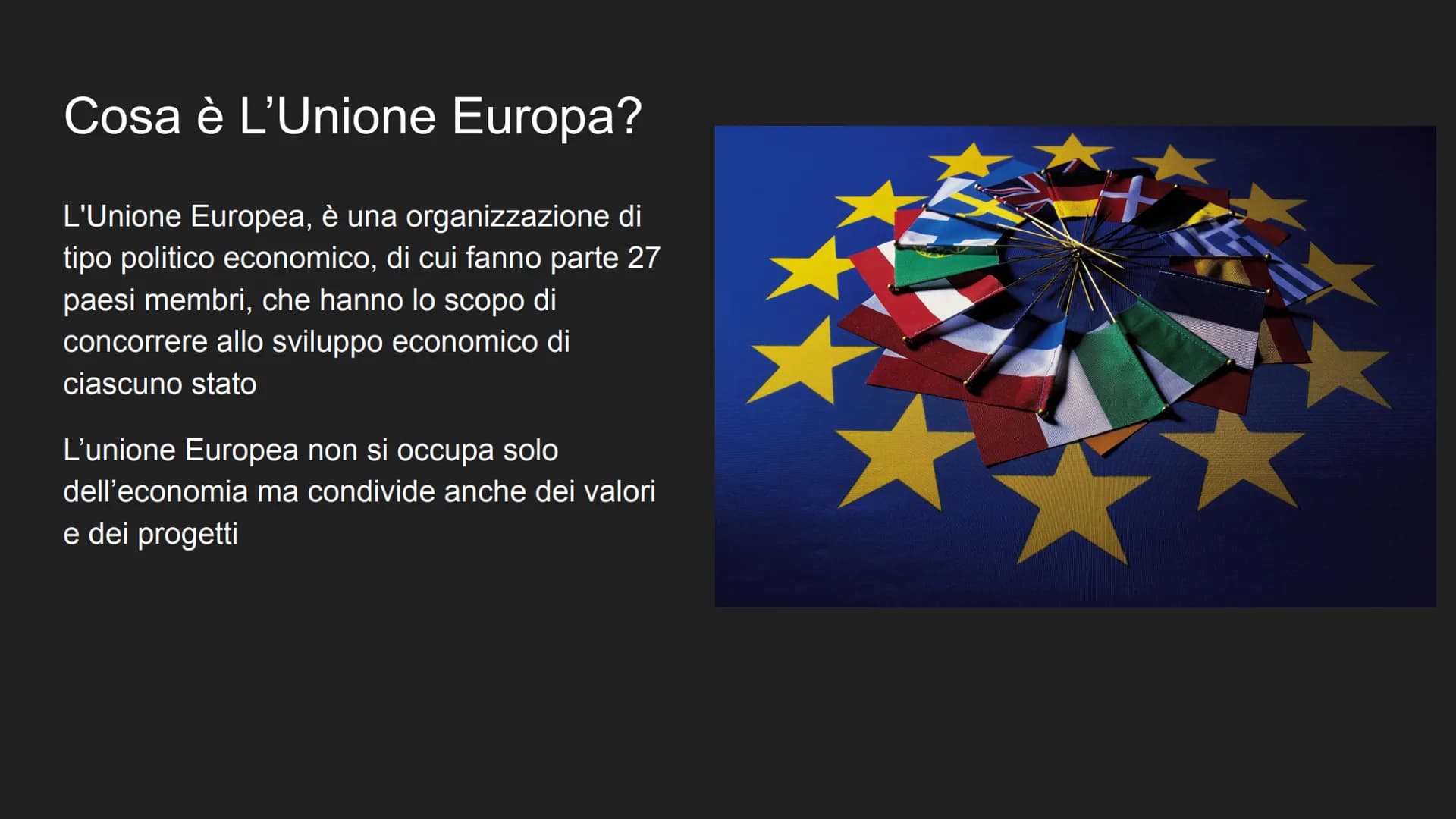 Unione Europea Cosa è L'Unione Europa?
L'Unione Europea, è una organizzazione di
tipo politico economico, di cui fanno parte 27
paesi membri