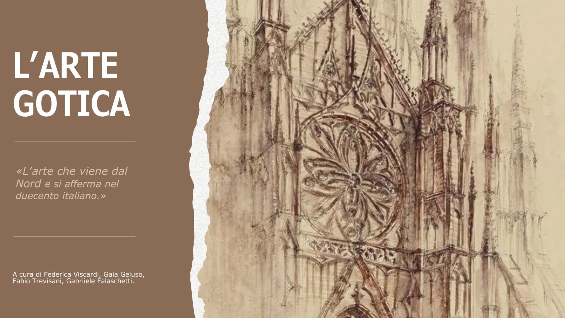 L'ARTE
GOTICA
<<L'arte che viene dal
Nord e si afferma nel
duecento italiano.>>
A cura di Federica Viscardi, Gaia Geluso,
Fabio Trevisani, G