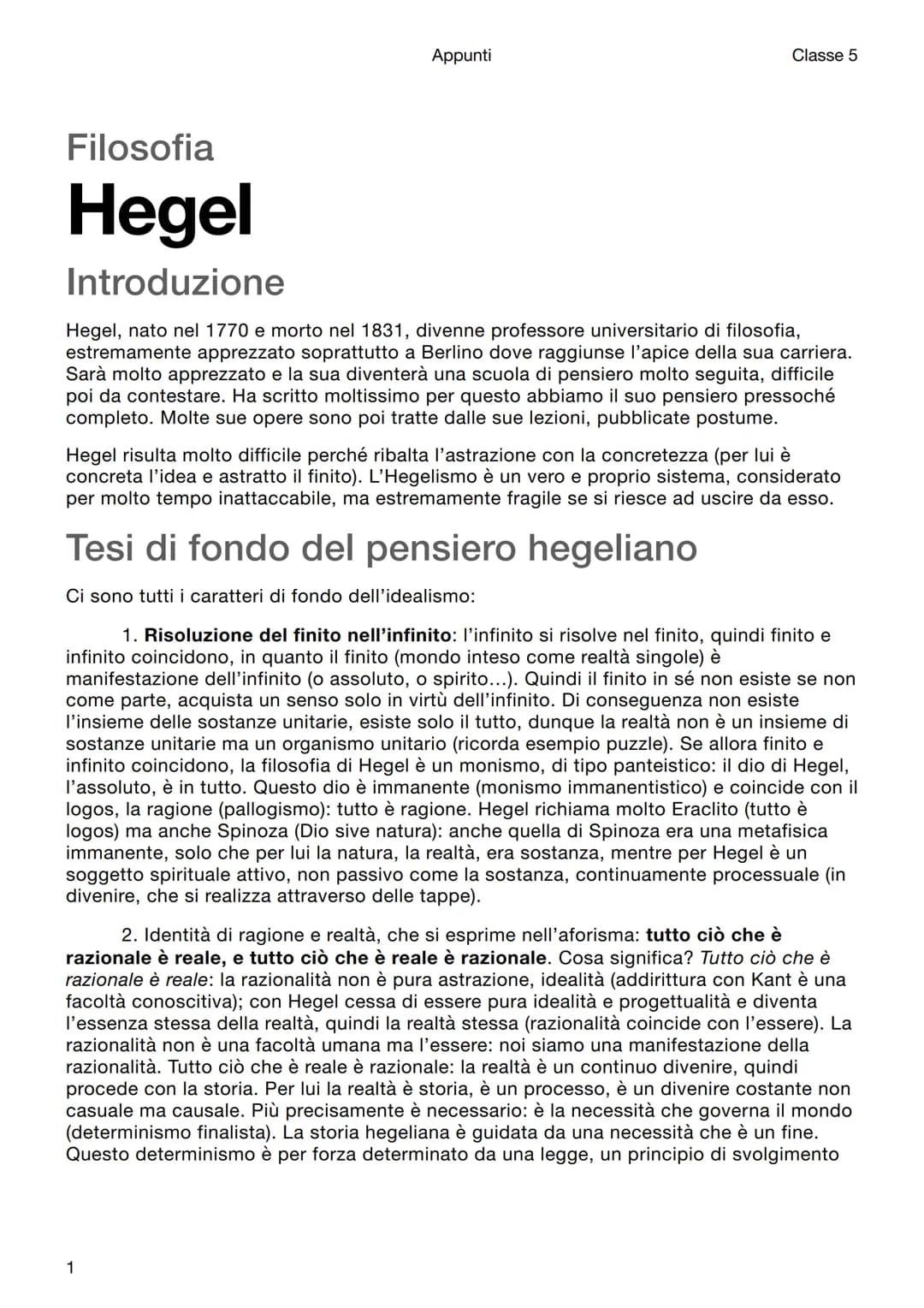 Filosofia
Hegel
Introduzione
Appunti
Classe 5
Hegel, nato nel 1770 e morto nel 1831, divenne professore universitario di filosofia,
estremam