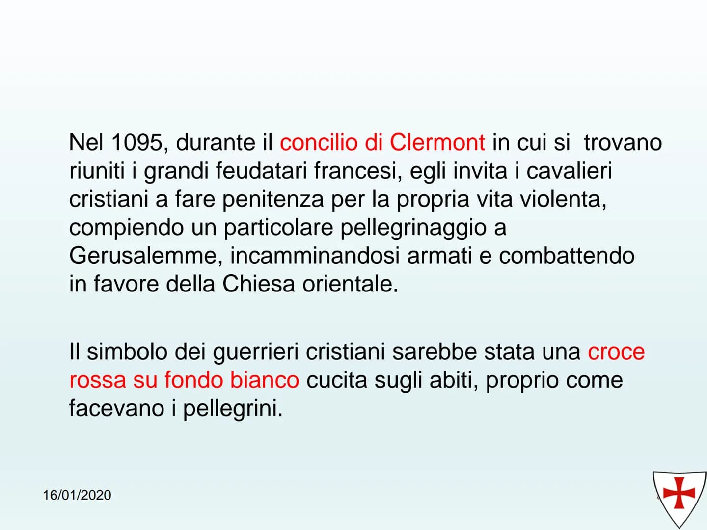 出密室
古± Le Grociate
16/01/2020
1 ✓ Definizione di Crociata
Causa delle Crociate
✓ Premesse
✓ Papa Urbano II annuncia la
prima Crociata
La Cro