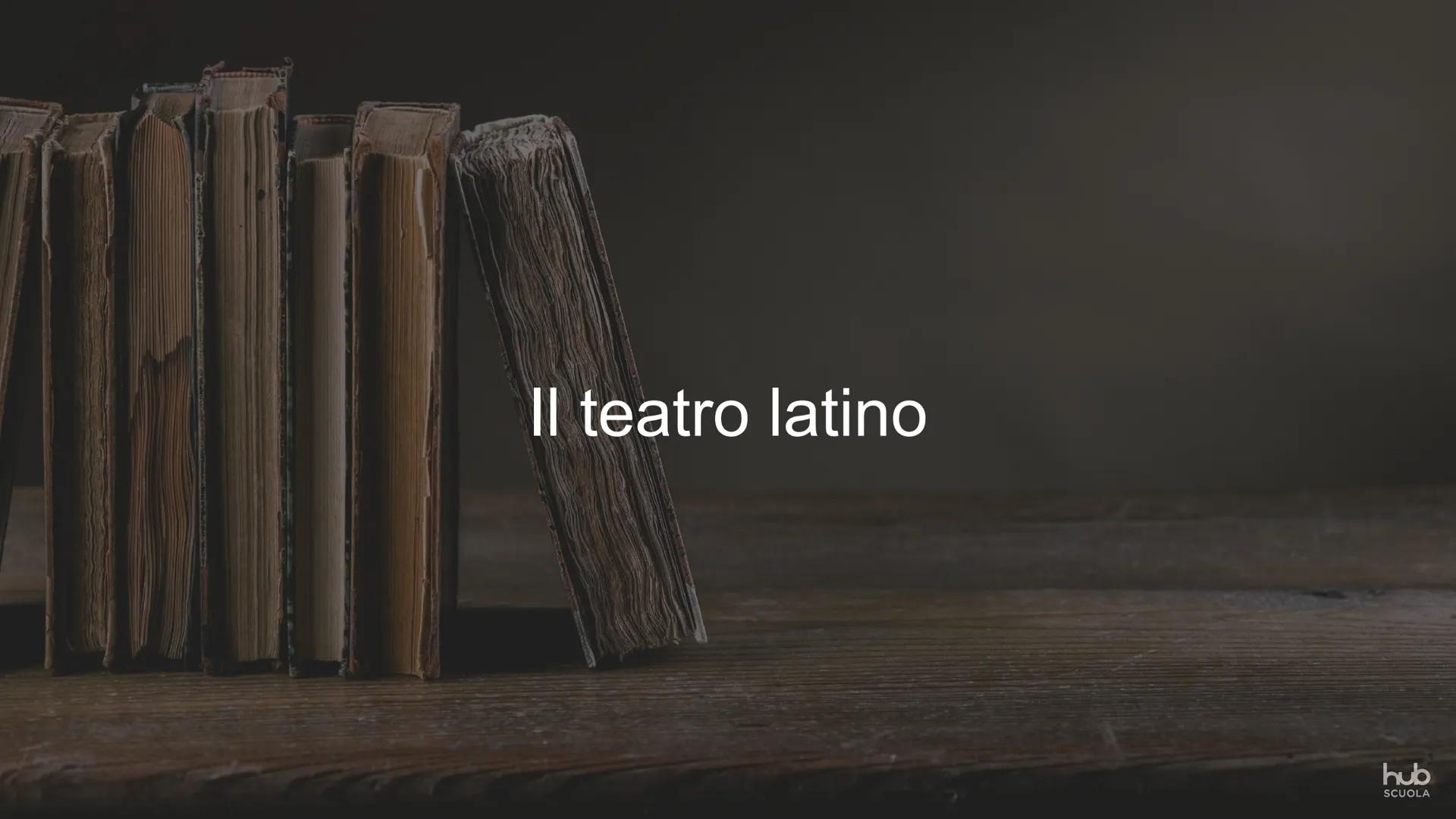 Il teatro latino
hub
SCUOLA IL TEATRO LATINO
IL TEATRO LATINO
Nella letteratura e nella società romana
arcaica il teatro occupa un posto
pri