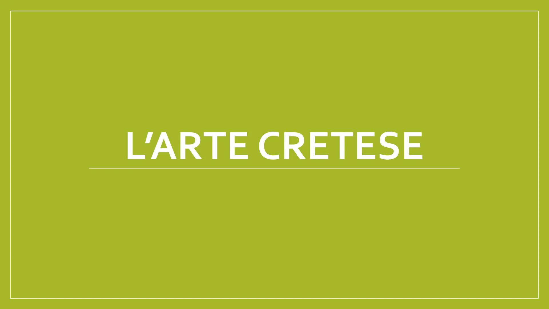 L'ARTE CRETESE La civiltà cretese
• Arthur Evans, l'archeologo che portò alla luce i resti del palazzo di Cnosso tra il
1900 e il 1931, chia