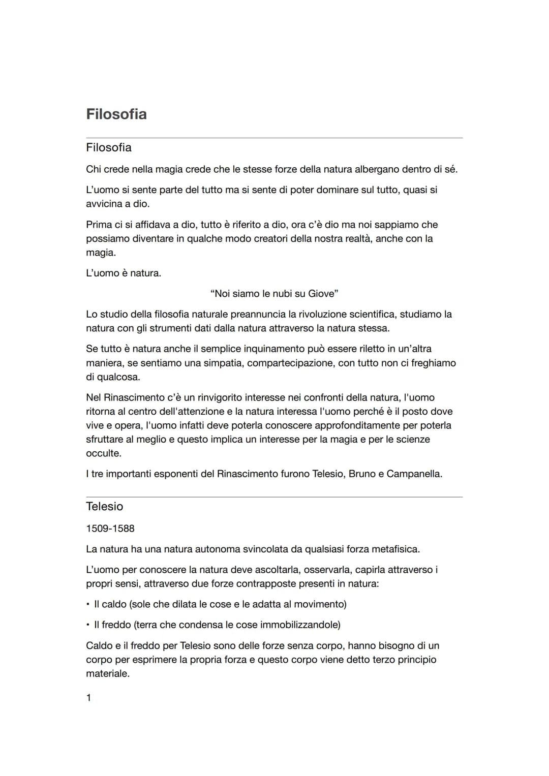 Filosofia
Filosofia
Chi crede nella magia crede che le stesse forze della natura albergano dentro di sé.
L'uomo si sente parte del tutto ma 