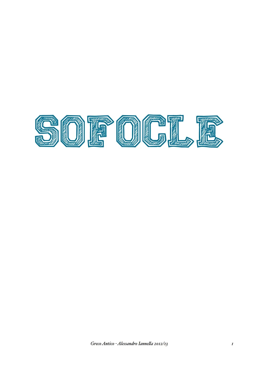 SOFOCLE
Greco Antico - Alessandro Iannella 2012/13 LA VITA
E' un testimone che assiste al secolo di vicende più intenso per la città di Aten