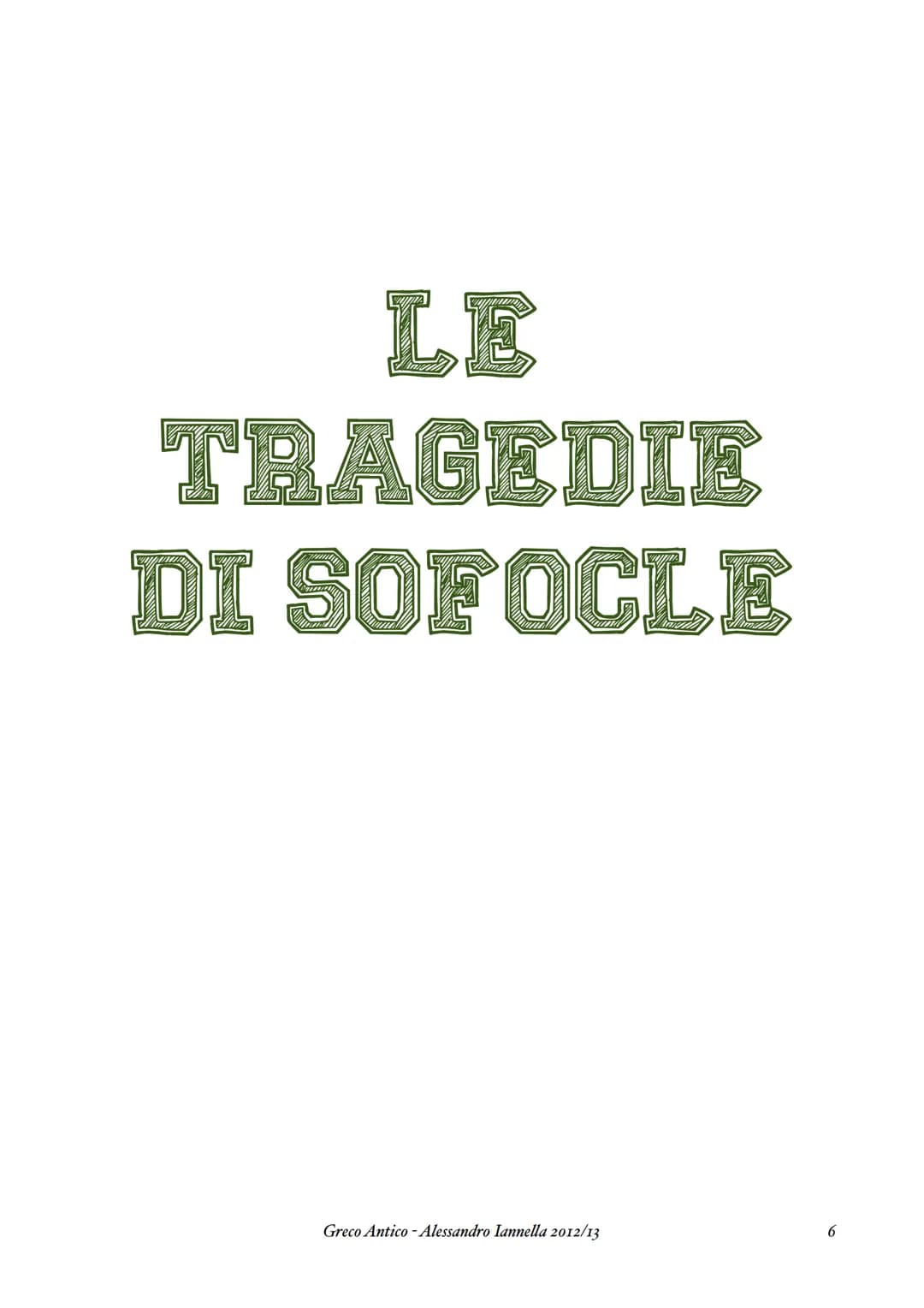 SOFOCLE
Greco Antico - Alessandro Iannella 2012/13 LA VITA
E' un testimone che assiste al secolo di vicende più intenso per la città di Aten