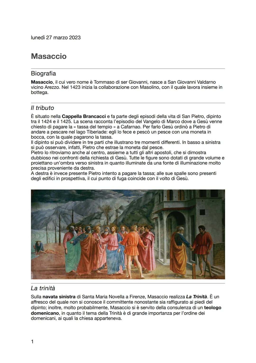 lunedì 27 marzo 2023
Masaccio
Biografia
Masaccio, il cui vero nome è Tommaso di ser Giovanni, nasce a San Giovanni Valdarno
vicino Arezzo. N