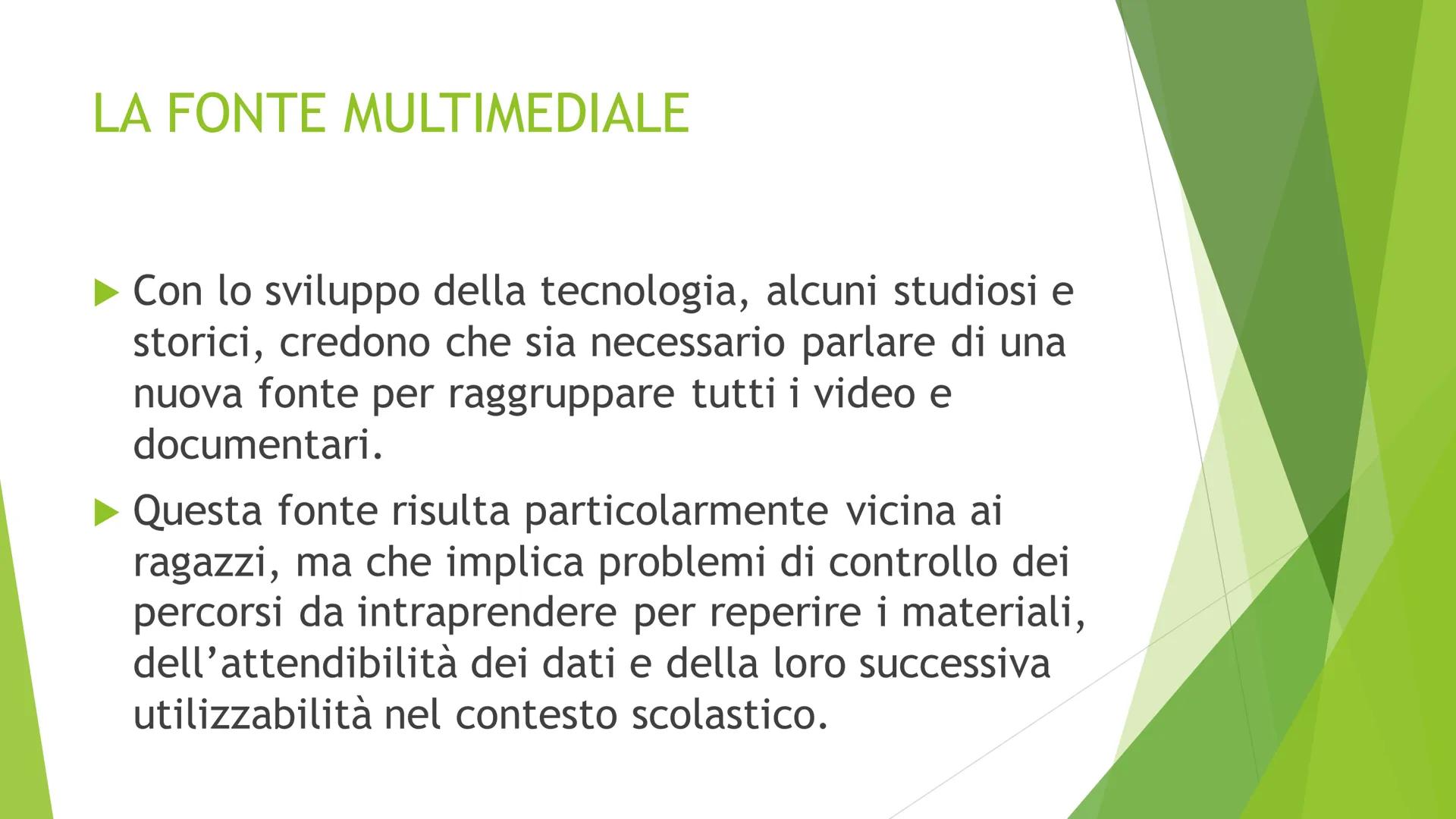 LE FONTI
Scuola. Help
STORIA LO STORICO
Lo storico è lo studioso che cerca di scoprire cosa
è avvenuto nel passato. Per svolgere il suo lavo