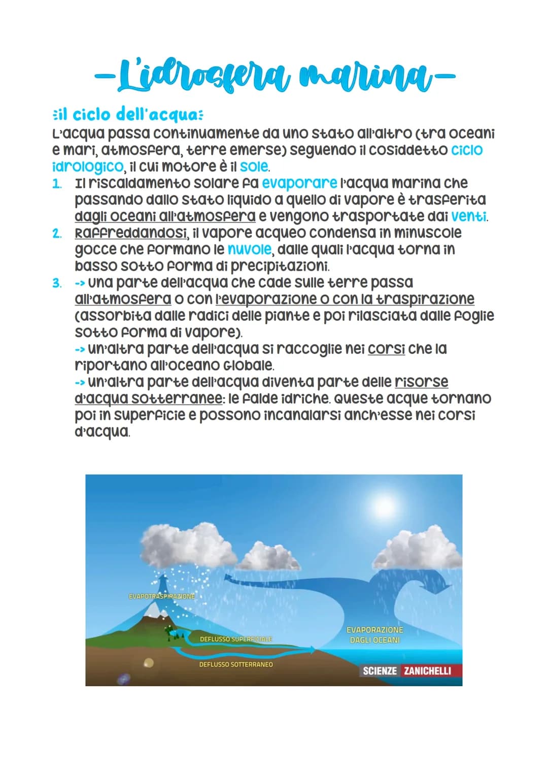 -L'idroegera marina-
il ciclo dell'acqua:
L'acqua passa continuamente da uno stato all'altro (tra oceani
e mari, atmosfera, terre emerse) se