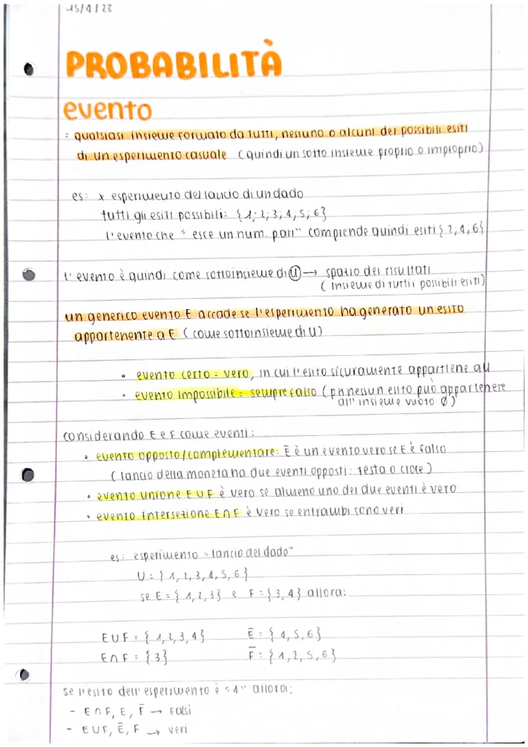 45/4/23
• PROBABILITÀ
evento
= qualsiasi insiewe formato da tutti, nessuno o alcuni del possibili esiti
di un esperimento casuale (quindi un