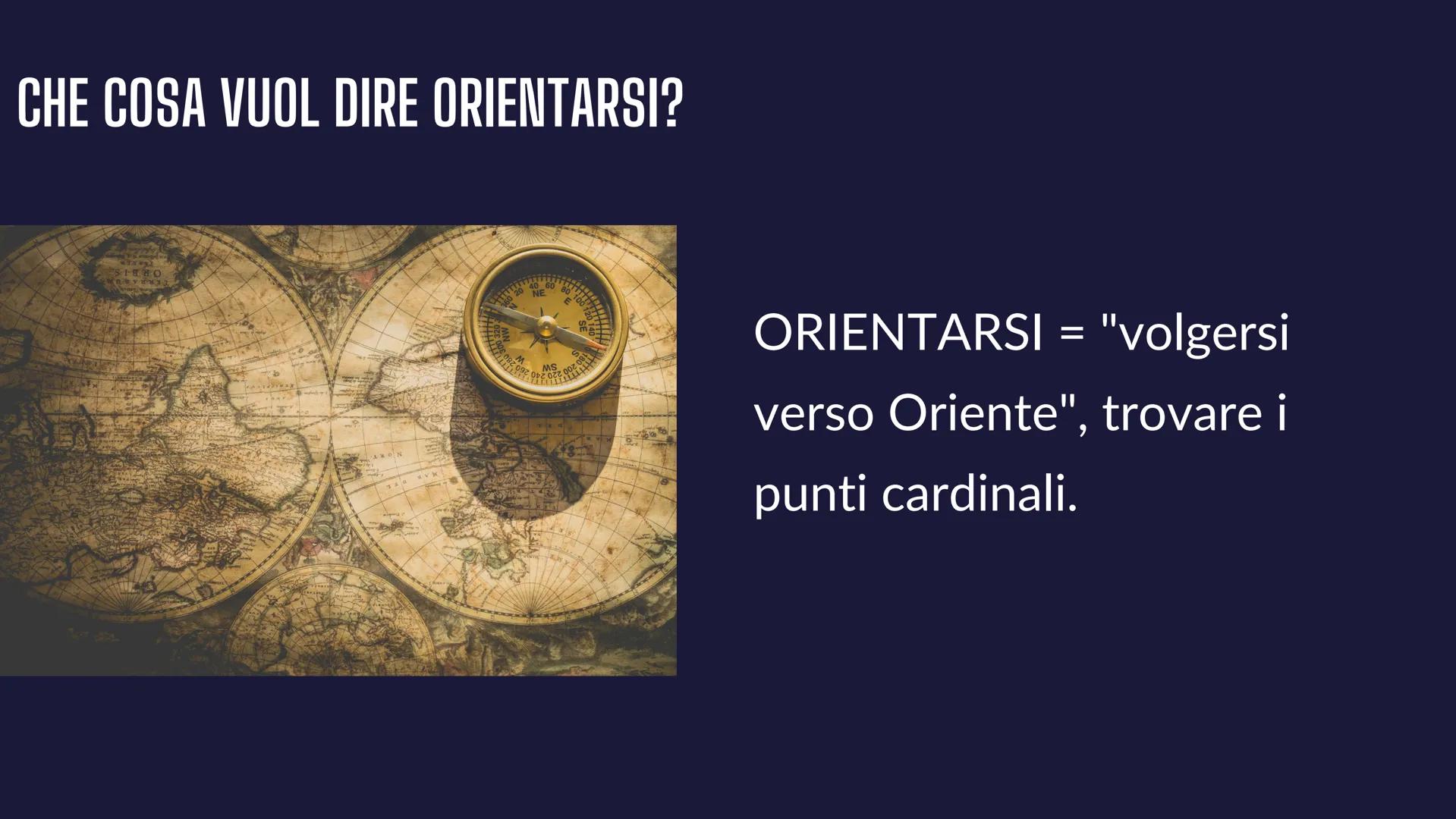 GLI STRUMENTI
DEL
GEOGRAFO
↑ |||
↑
L'ORIENTAMENTO CHE COSA VUOL DIRE ORIENTARSI?
Depart
STERO
1
M
NE
MS
ORIENTARSI = "volgersi
verso Oriente