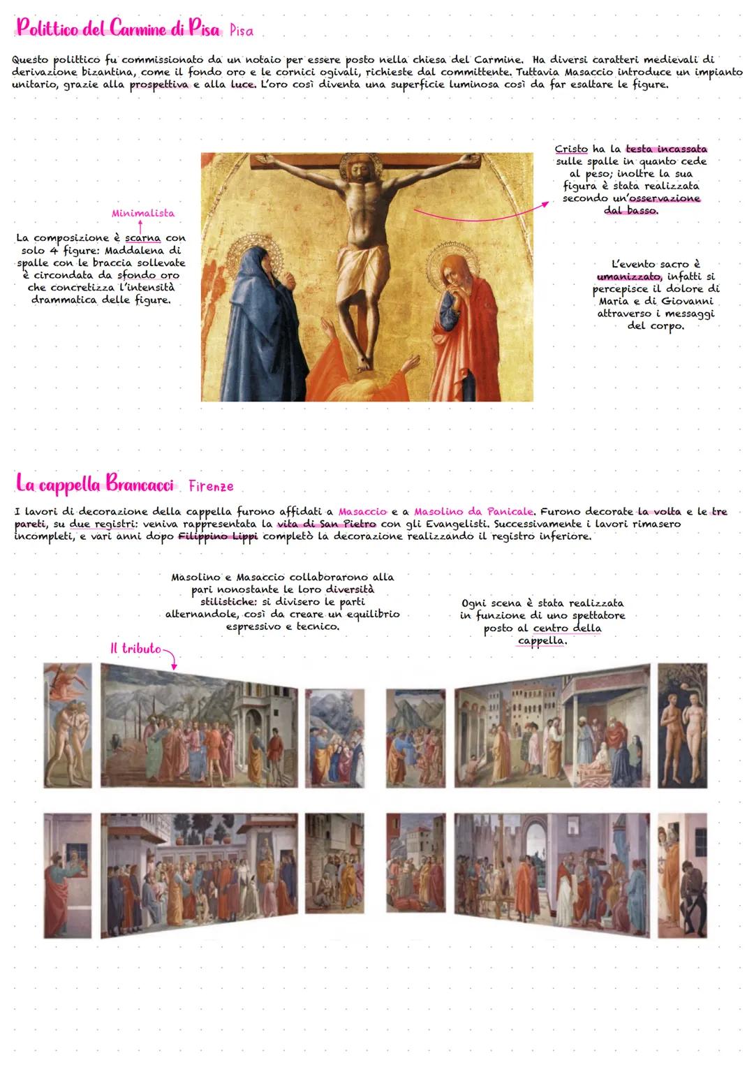 Masaccio
Masaccio insieme a Brunelleschi e Donatello rappresenta uno degli iniziatori del Rinascimento a Firenze. La sua carriera
artistica 
