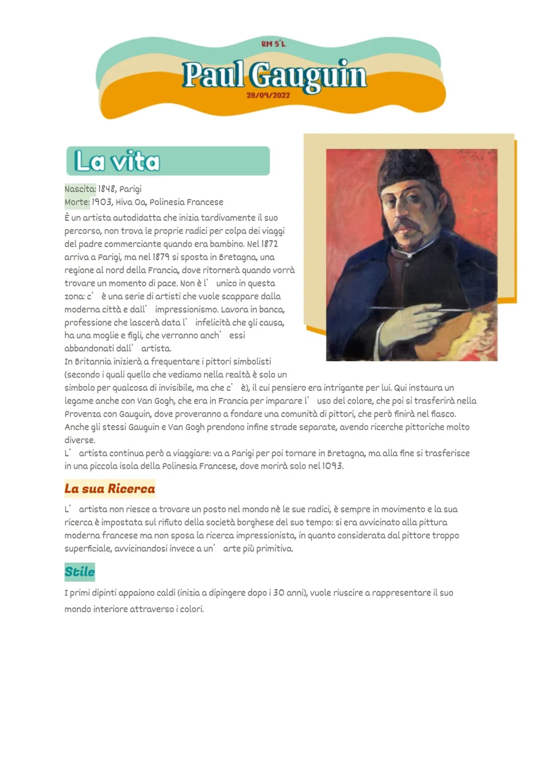 La vita
RM 5'L
Paul Gauguin
Nascita: 1848, Parigi
Morte: 1903, Hiva Oa, Polinesia Francese
28/09/2022
È un artista autodidatta che inizia ta