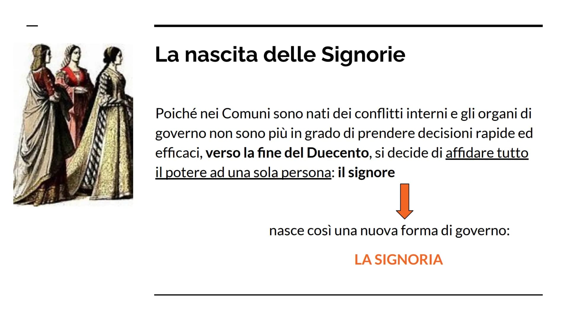 L'Italia degli
Stati regionali
Capitolo 15 La nascita delle Signorie
Poiché nei Comuni sono nati dei conflitti interni e gli organi di
gover