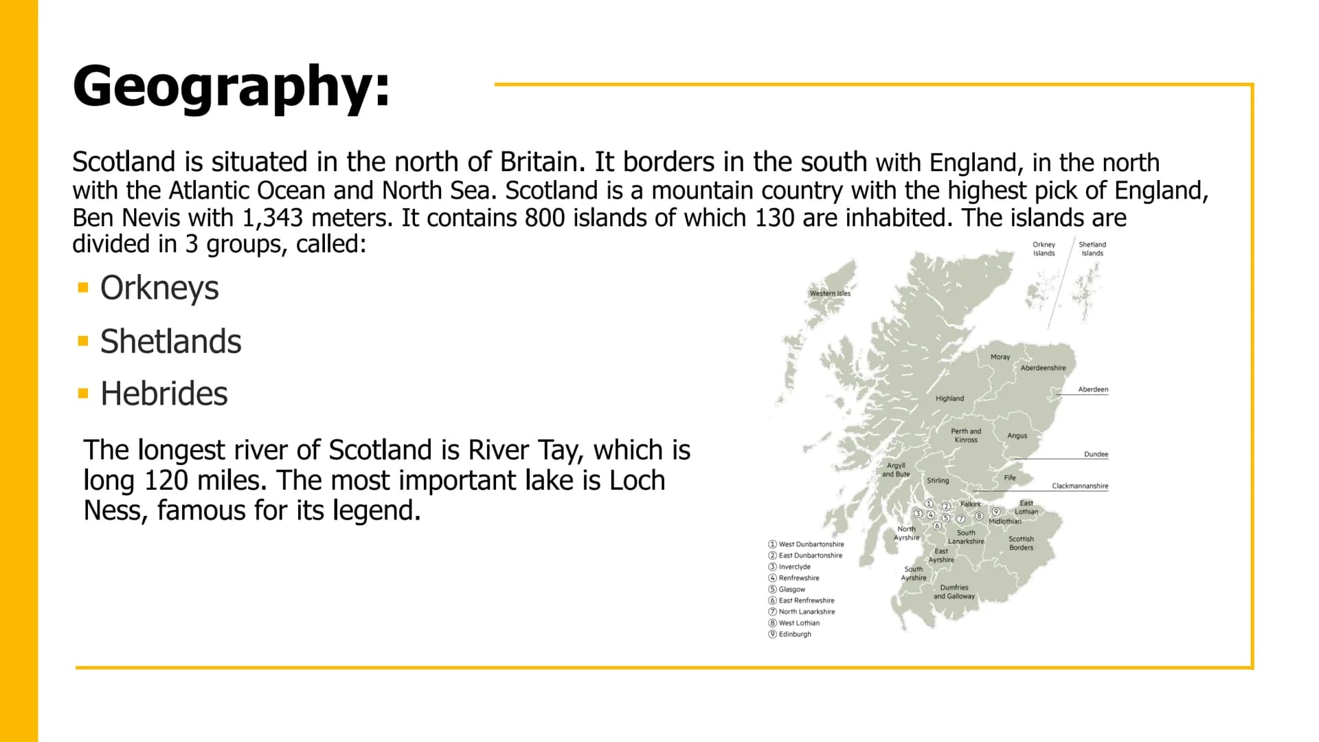 Scotland
English
N
S.
E Geography:
Scotland is situated in the north of Britain. It borders in the south with England, in the north
with the