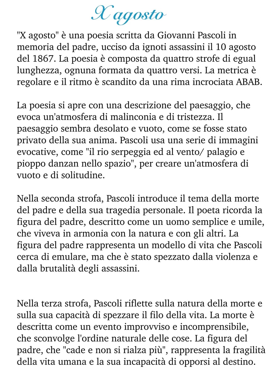 Xagosto
"X agosto" è una poesia scritta da Giovanni Pascoli in
memoria del padre, ucciso da ignoti assassini il 10 agosto
del 1867. La poesi