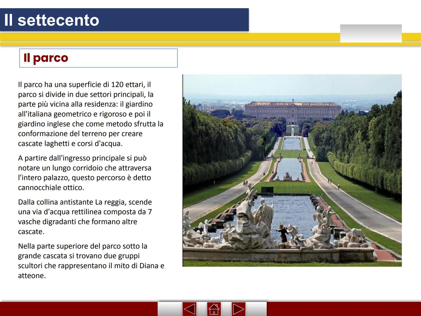 Il settecento
LA REGGIA DI CASERTA
La reggia di Caserta è stata voluta da Carlo di
Borbone, Re di Napoli e Sicilia, con questa, il sovrano
v