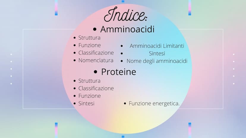 PRESENTAZIONE DI MESSINE O REBECCA
Amminoacidi e Proteine
T Indice:
• Amminoacidi
• Struttura
• Funzione
• Classificazione
Sintesi
• Nomencl